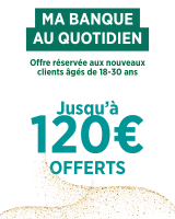 Ma banque au quotidien - Offre réservée aux nouveaux clients âgés de 18-30 ans